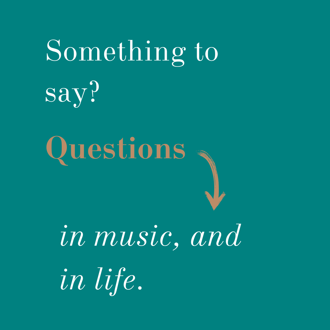 Questions, in music and life. (9/12/23)