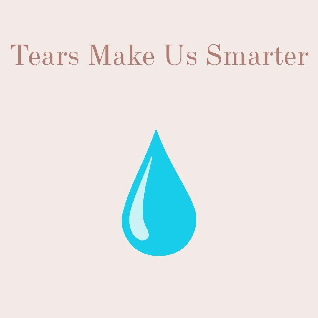 Tears Make Us Smarter