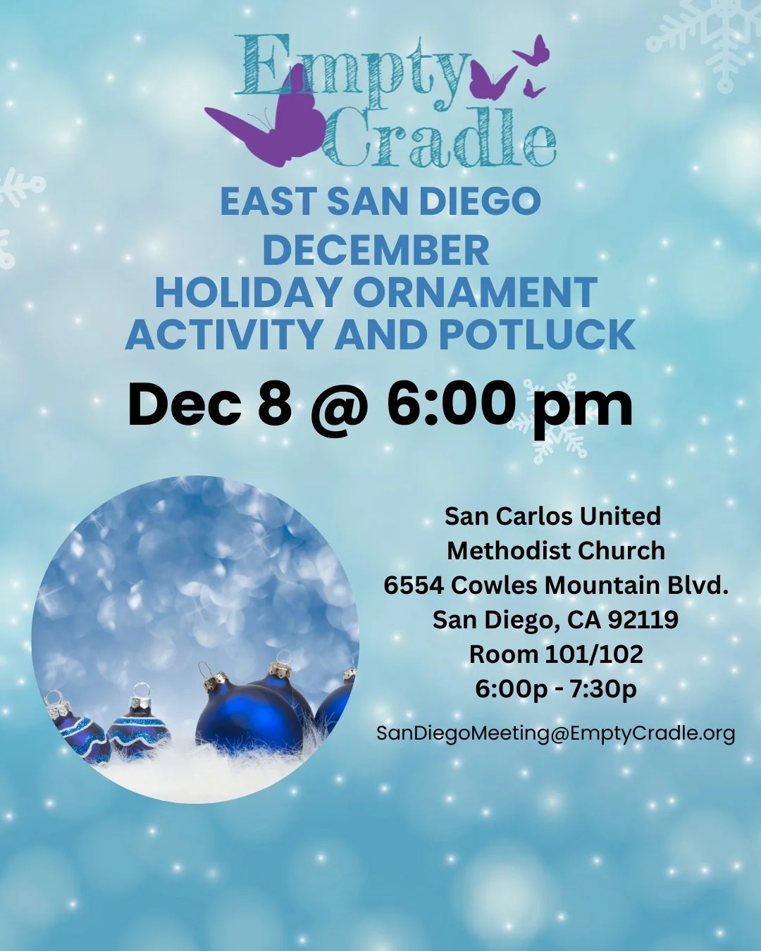 Please join us for our San Diego East County Empty Cradle Support Meeting on Monday, December 8 from 6:00 to 8:30 pm. The meeting is held at San Carlos United Methodist Church at 6554 Cowles Mountain Blvd San Diego in room 101/102.  Room 101/102 can 