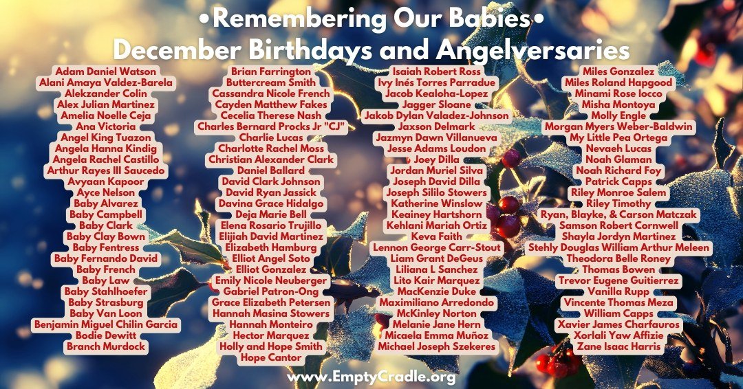 ✨ December Birthdays &amp; Angelversaries ✨
Each month, we honor and remember the precious babies gone too soon. If you would like your baby included in a future remembrance post, please email us at Remembrance@emptycradle.org or comment below. 💕
Yo