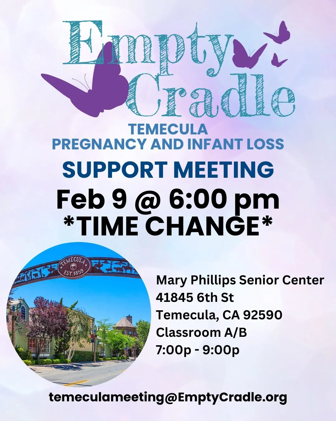 Please join us for our Temecula Empty Cradle Support Meeting, Monday, February 9 from 6:00 to 8:00 pm. *PLEASE NOTE THE TIME CHANGE* The meeting is held at MARY PHILLIPS SENIOR CENTER CLASSROOM A/B, 41845 6TH ST TEMECULA 92590. If you have questions,