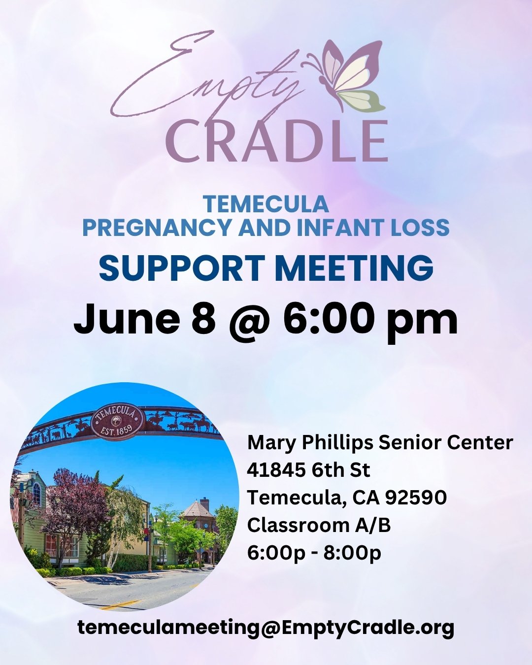 Please join us for our Temecula Empty Cradle Support Meeting, Monday, June 8 from 6:00 to 8:00 pm. The meeting is held at MARY PHILLIPS SENIOR CENTER CLASSROOM A/B, 41845 6TH ST TEMECULA 92590. If you have questions, please contact our meeting facili