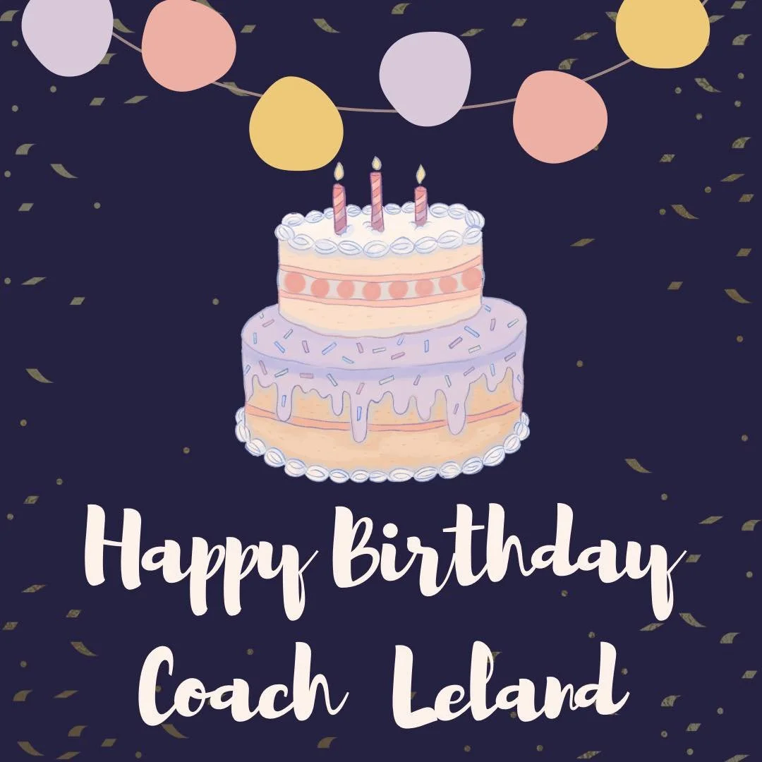 Happy birthday Coach Leland!