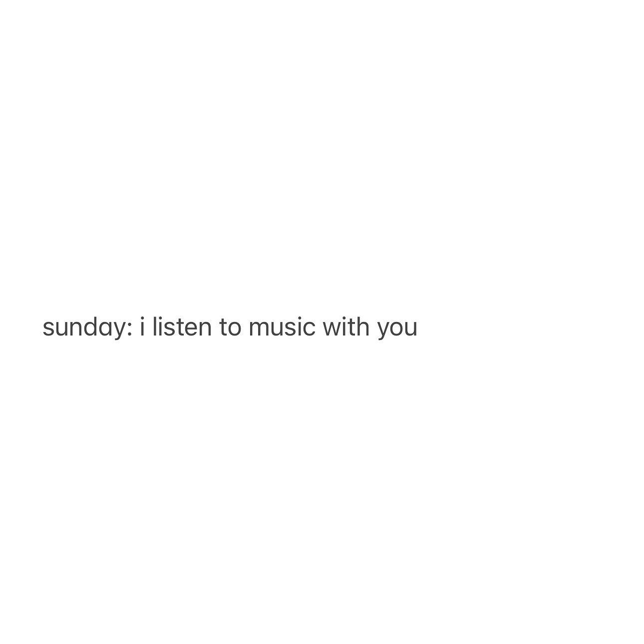 sundays are for listening to music with you, long walks holding your hand, reading together on the couch and drinking more coffee than we should