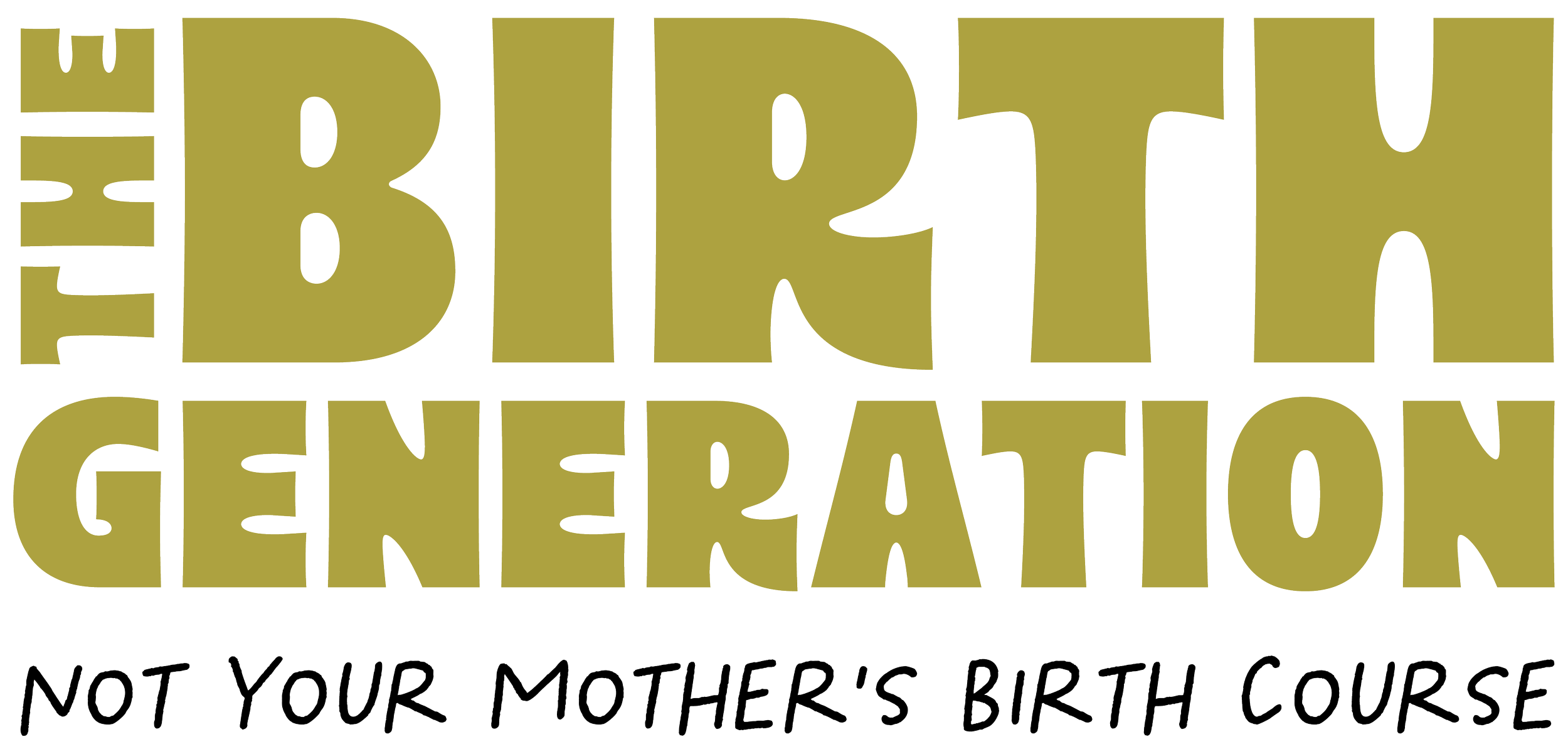 Text graphic with the phrase 'The Birth Generator' in large, bold, olive-green letters, and the phrase 'Not your mother's birth course' in smaller, handwritten-style black letters underneath.