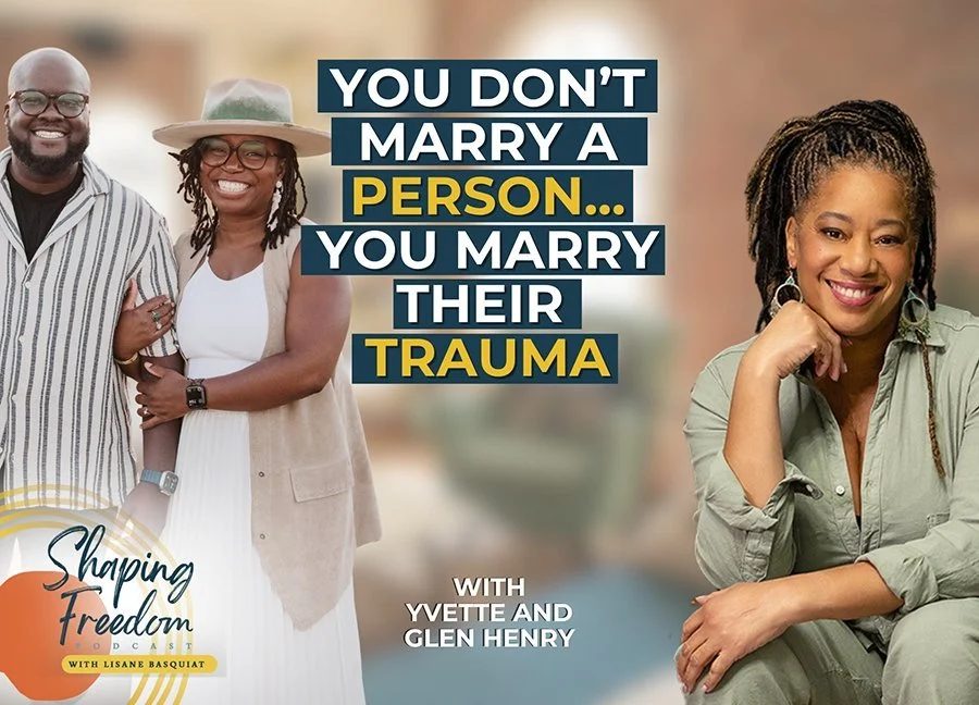 You Don’t Marry a Person… You Marry Their Trauma with Yvette and Glen Henry | Episode 133