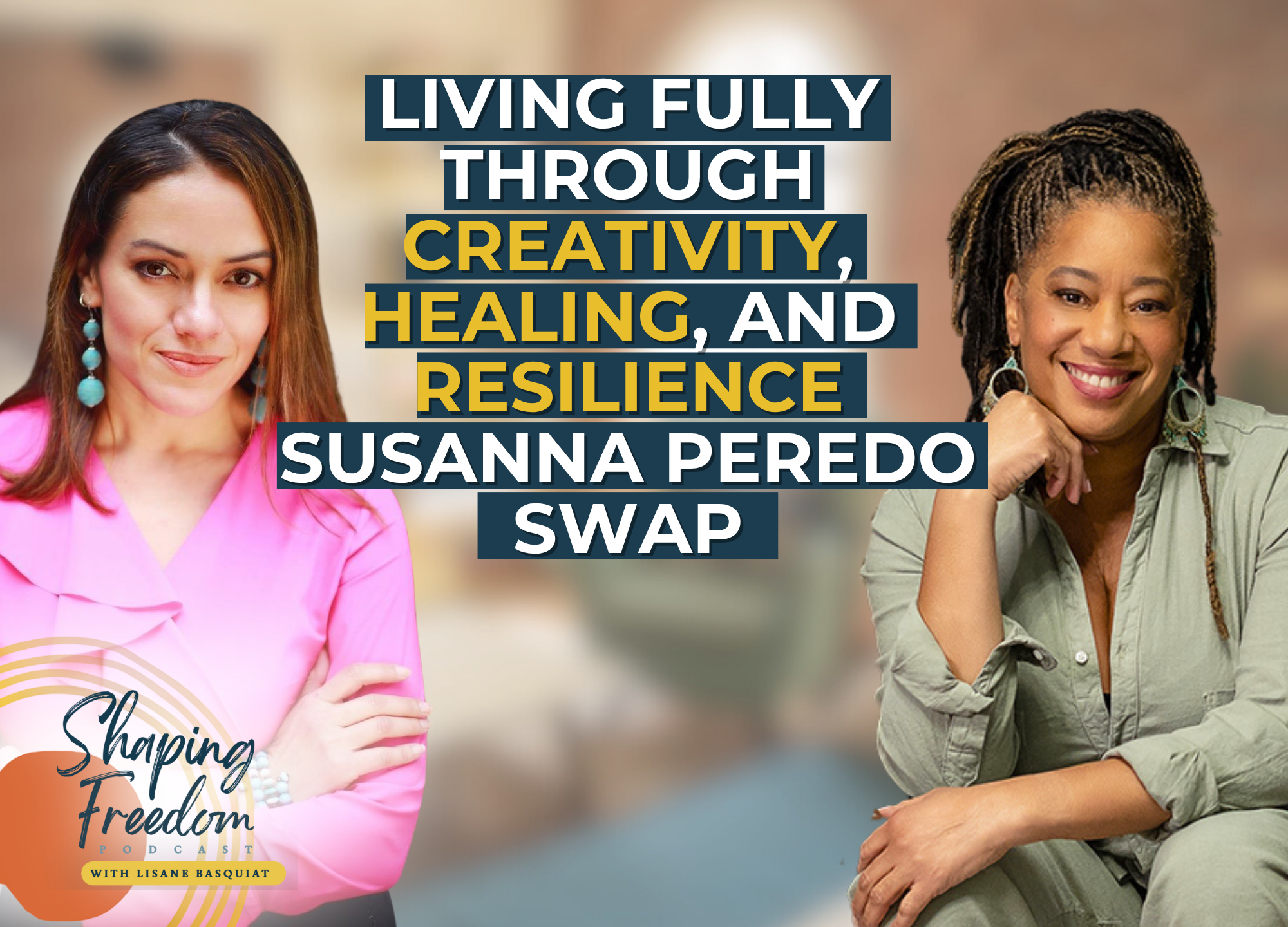 Living Fully Through Creativity, Healing, and Resilience | Susanna Peredo Swap | Episode 111