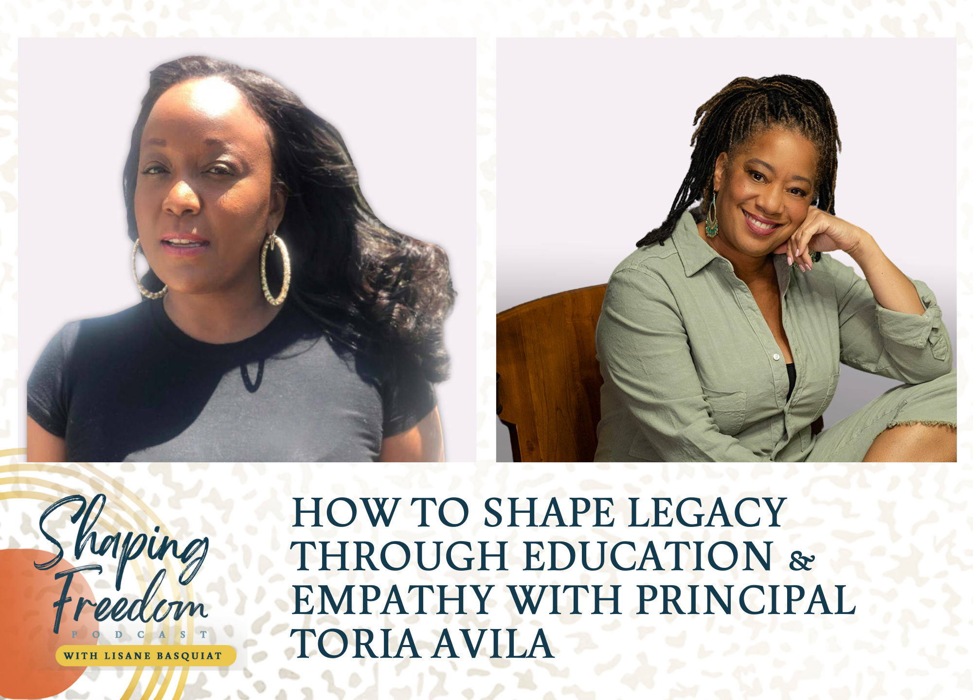 How To Shape Legacy Through Education &amp; Empathy With Principal Toria Avila - Episode 106