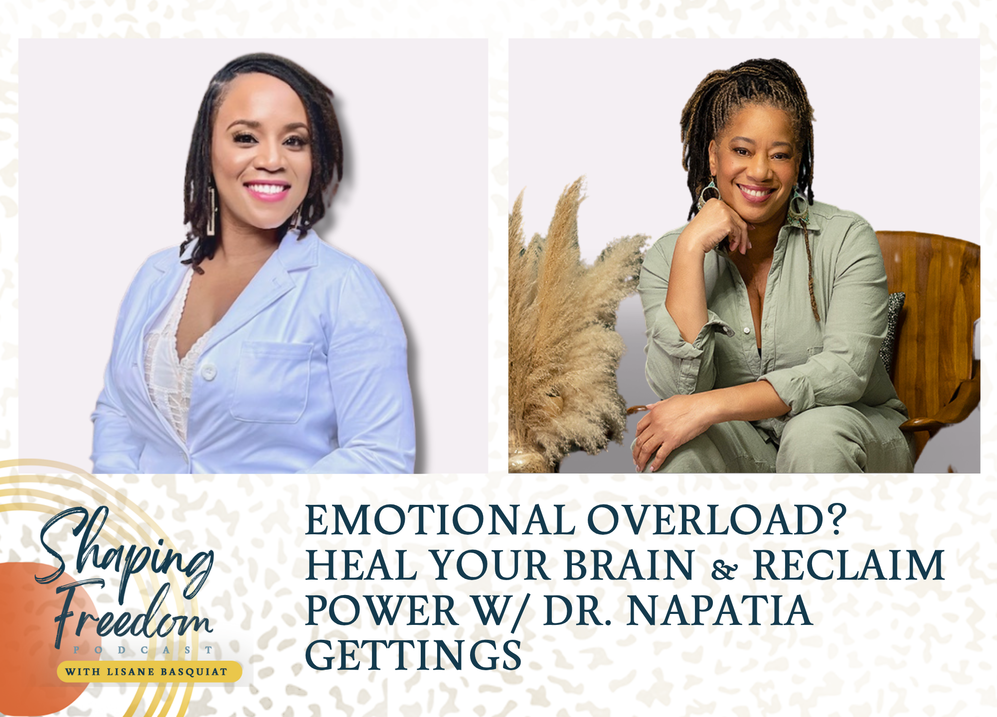 Emotional Overload? Heal Your Brain &amp; Reclaim Power w/ Dr. Napatia Gettings  - Episode 102