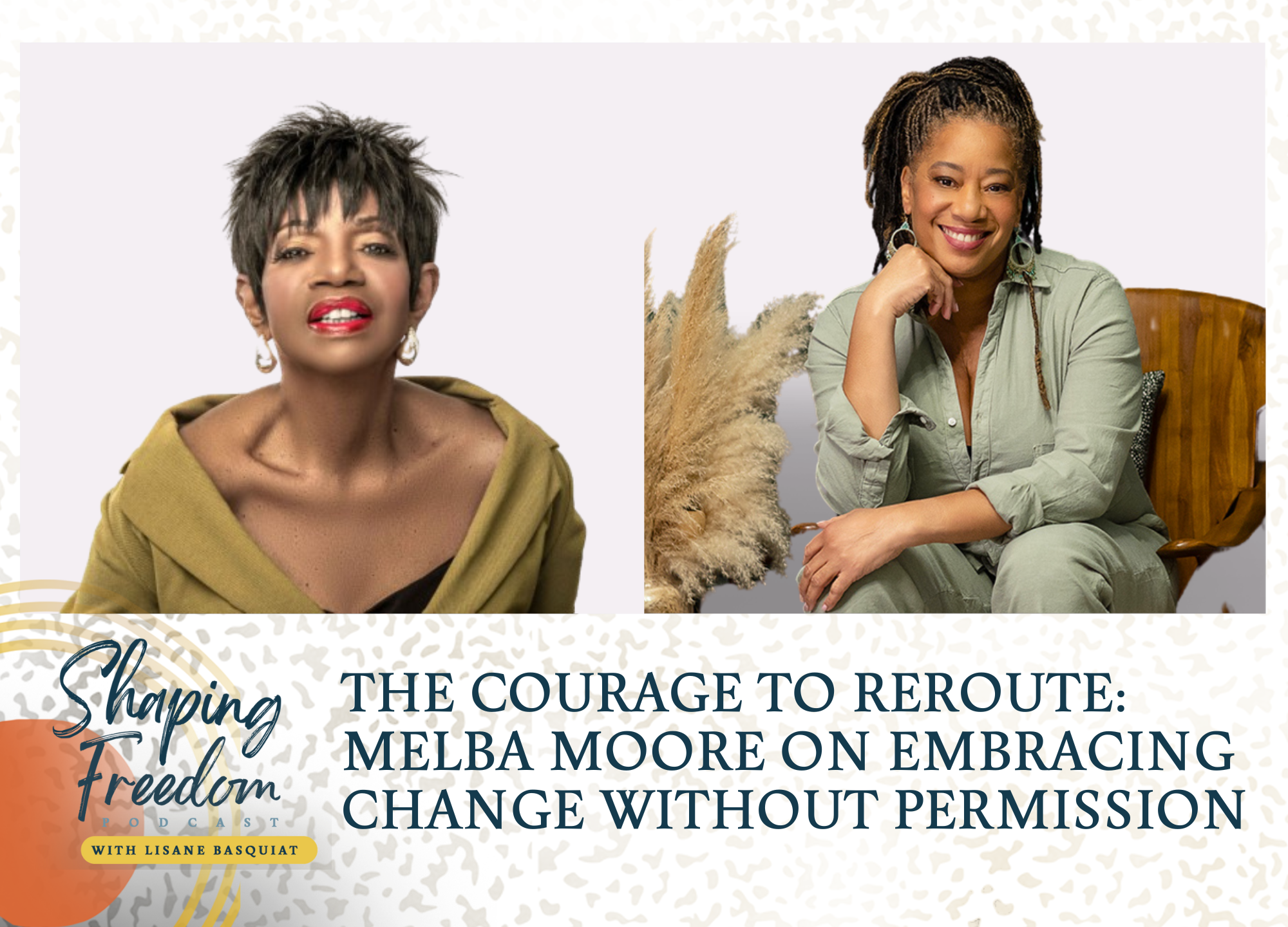 The Courage to Reroute: Melba Moore on Embracing Change Without Permission - Episode 99 