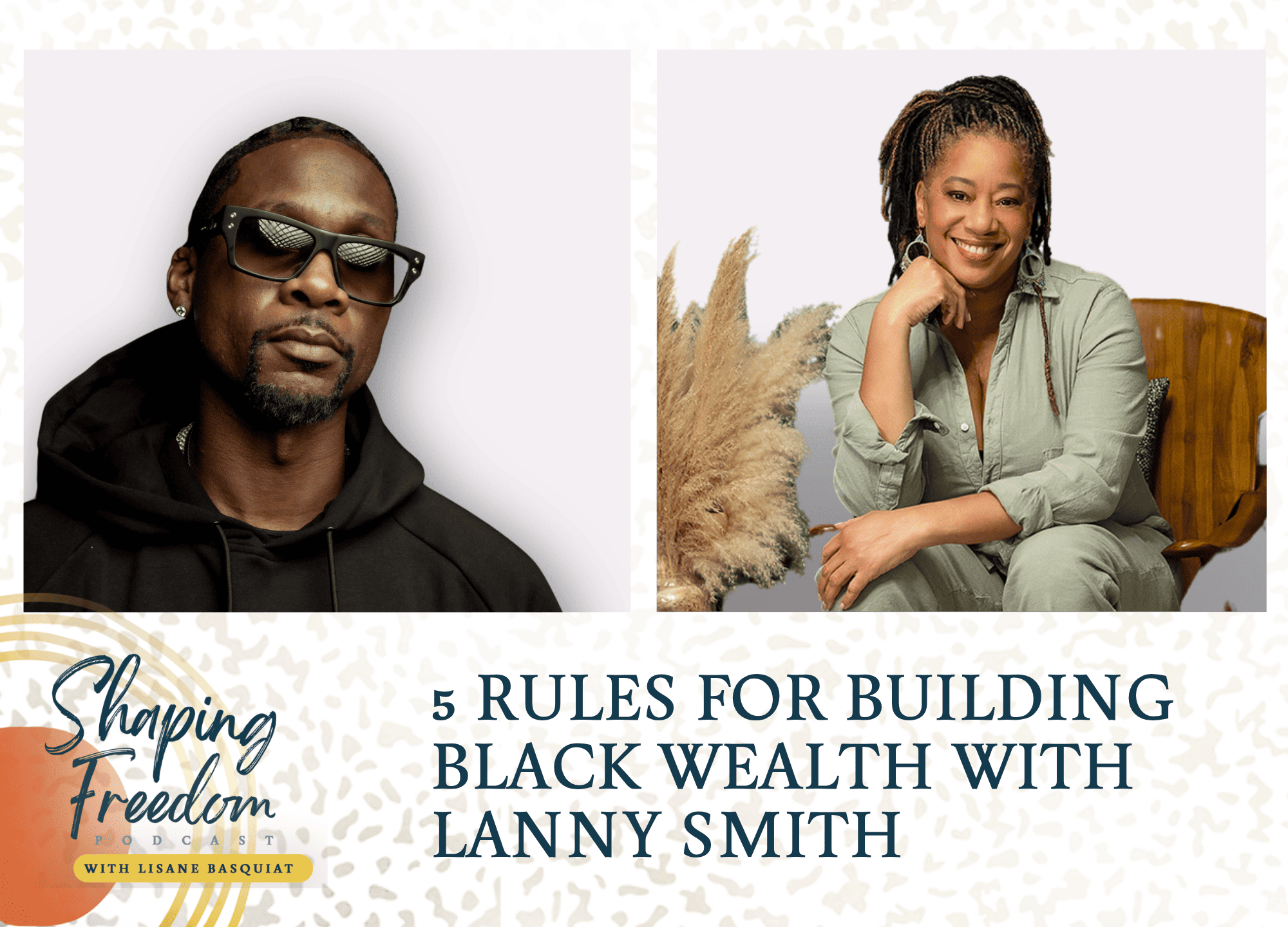 5 Rules for Building Black Wealth with Lanny Smith - Episode 90