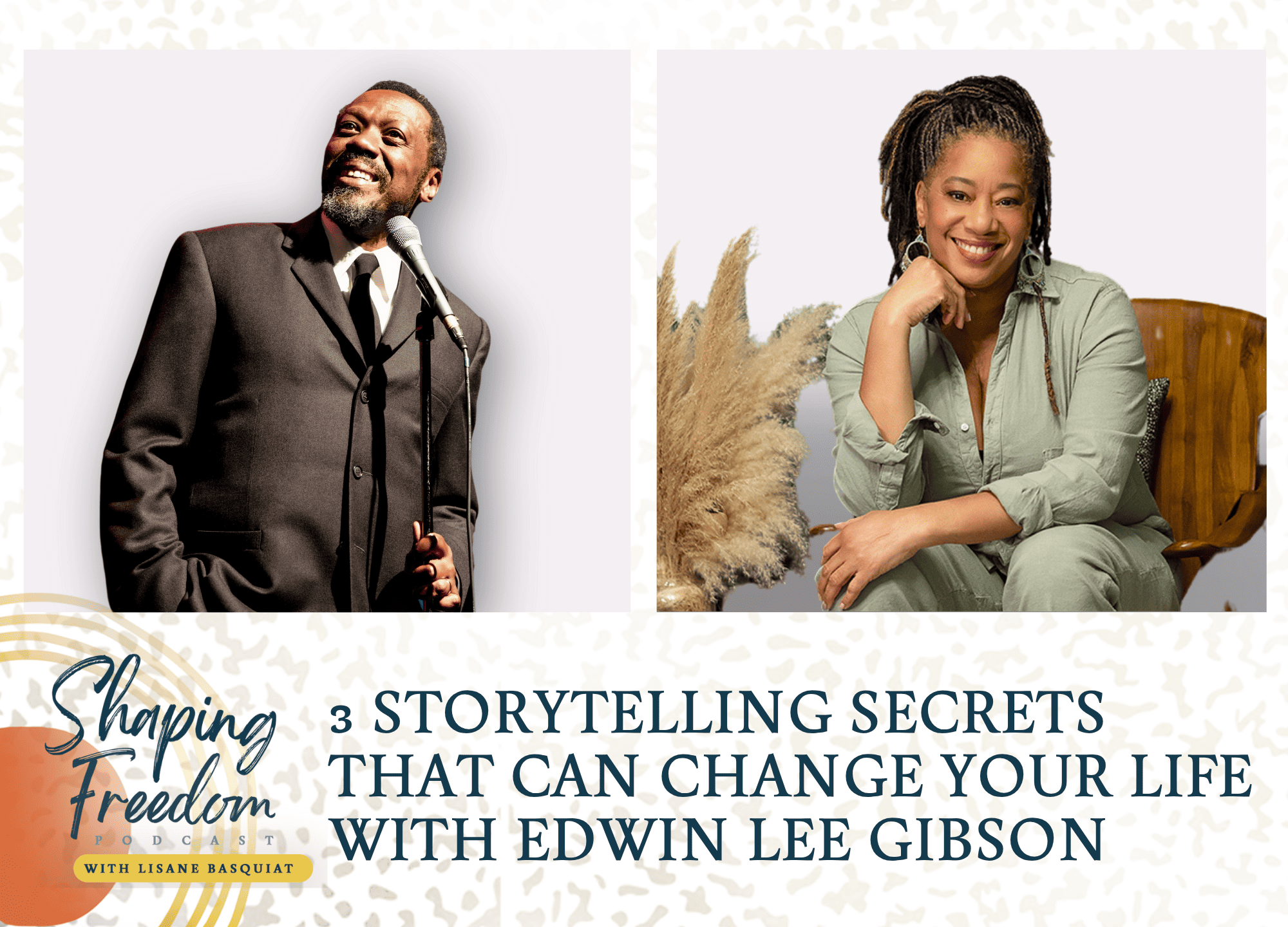 3 Storytelling Secrets That Can Change Your Life with Edwin Lee Gibson - Episode 89