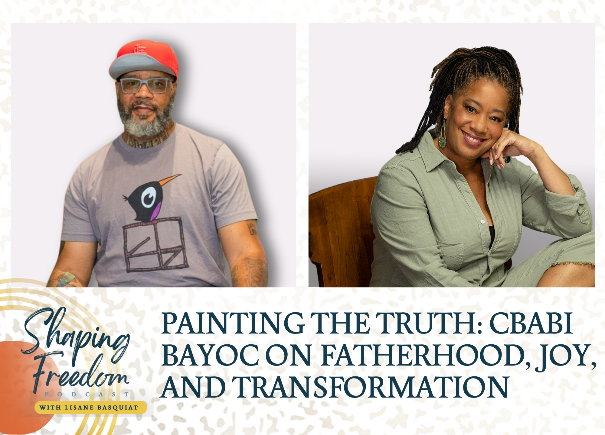 Painting the Truth: Cbabi Bayoc on Fatherhood, Joy, and Transformation - Episode 82
