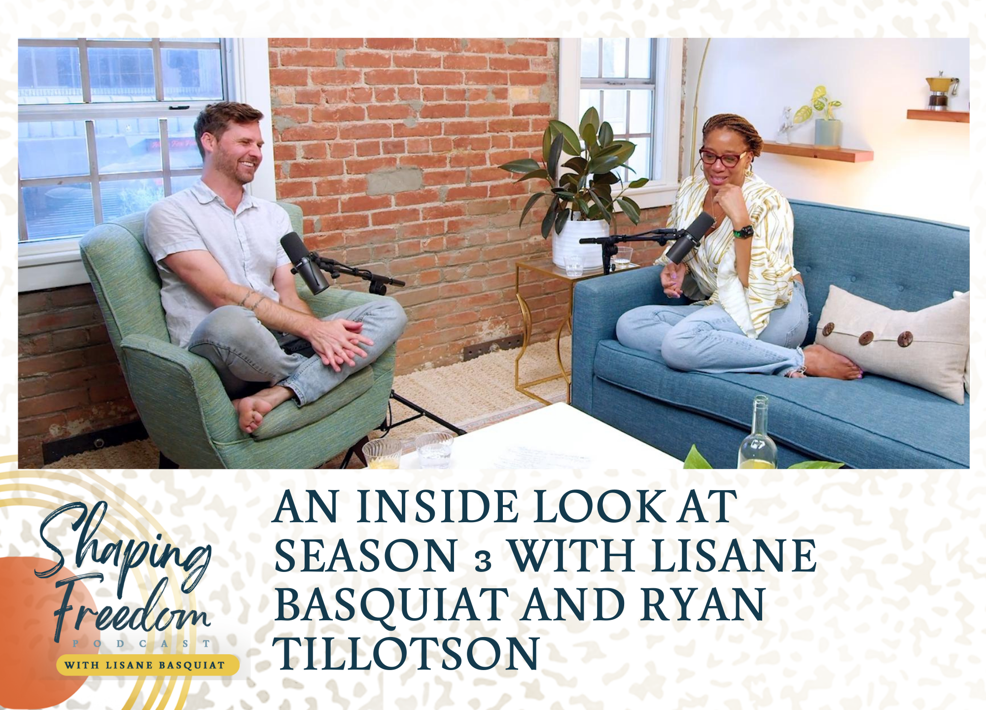 Season 3 Update With Lisane Basquiat and Ryan Tillotson - Episode 57