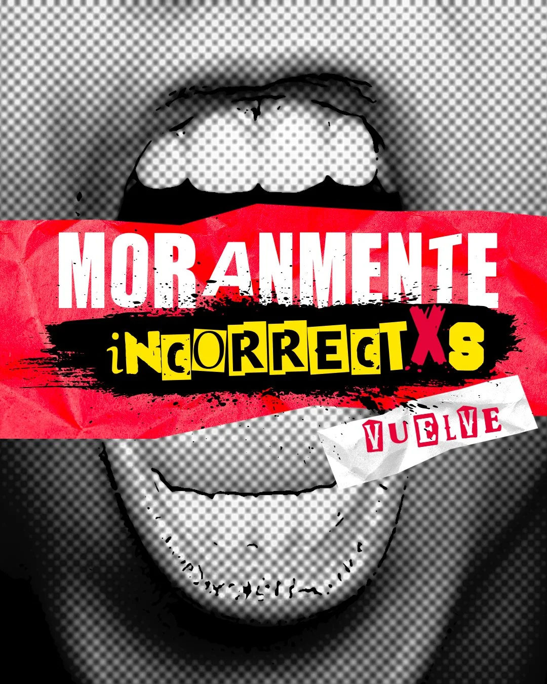 Pop art style illustrated face with mouth open, bold red and black text overlay reading 'MORANMENTE INCORRECTX VUELVE' in a collage style.