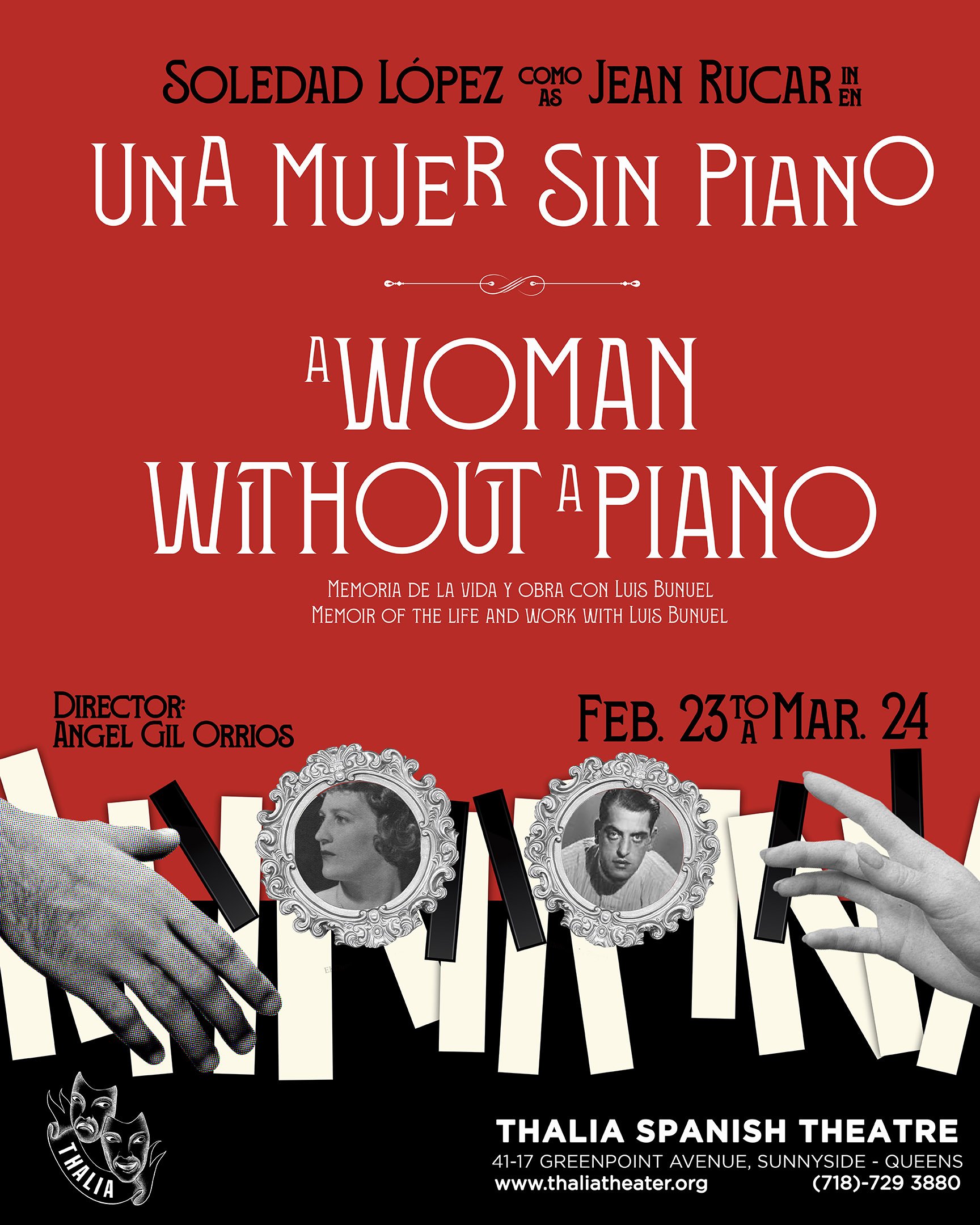 Poster advertising a theatrical production titled "Una Mujer Sin Piano" at Thalia Spanish Theatre. The poster features black and white images of a woman and a man framed in ornate borders, with black and white hands playing a piano keyboard, set against a red, black, and white background. The production runs from February 23 to March 24, with director Angel Gil Orrios. The address is 41-17 Greenpoint Avenue, Sunnyside, Queens, and includes the website www.thaliatheater.org and phone number (718)-729-3880.