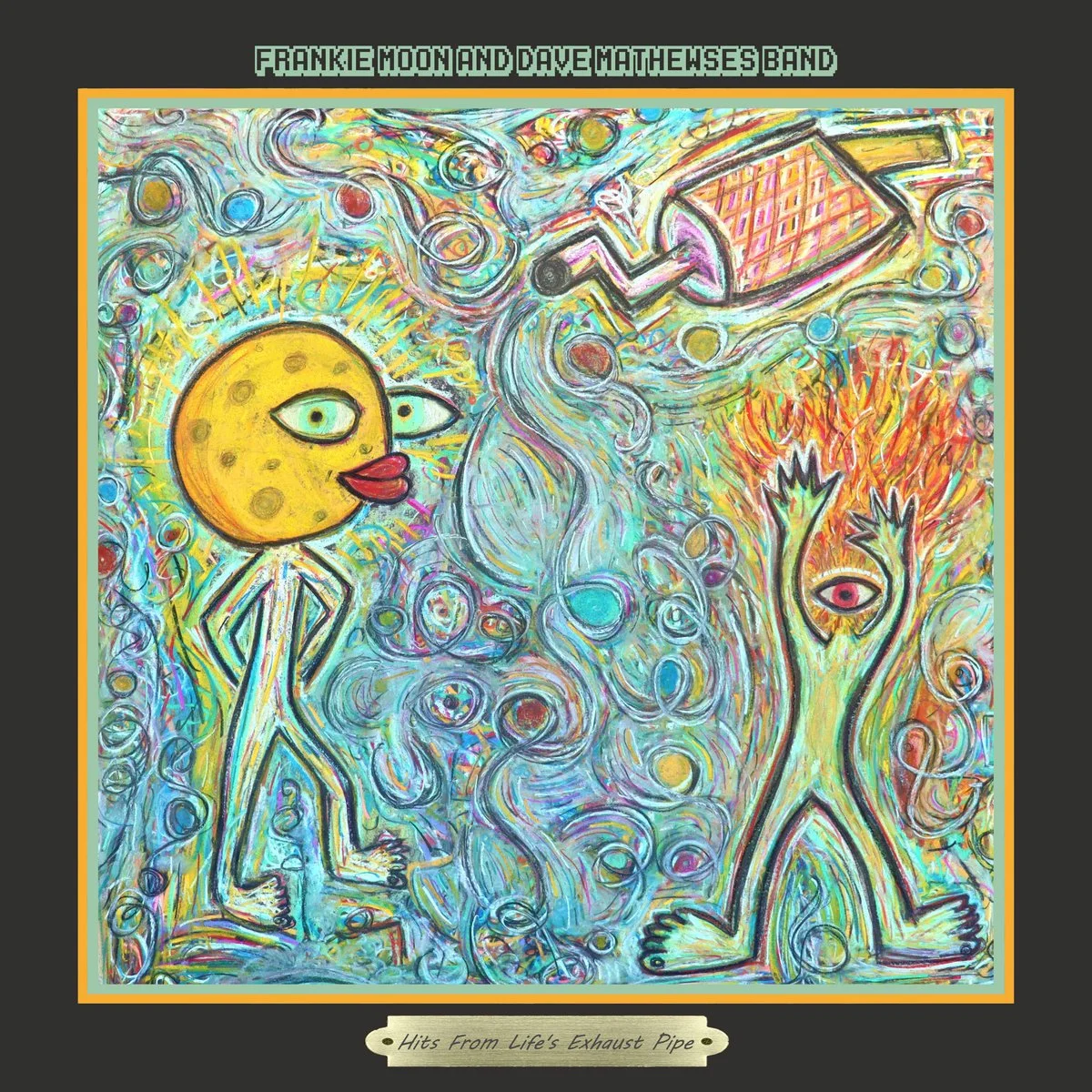 Hits From Life's Exhaust Pipe - Frankie Moon and Dave Mathewses Band