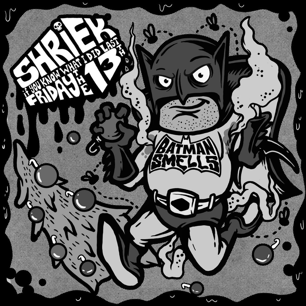 Batman Smells (Single) -Shriek if You Know What I Did Last Friday the 13th