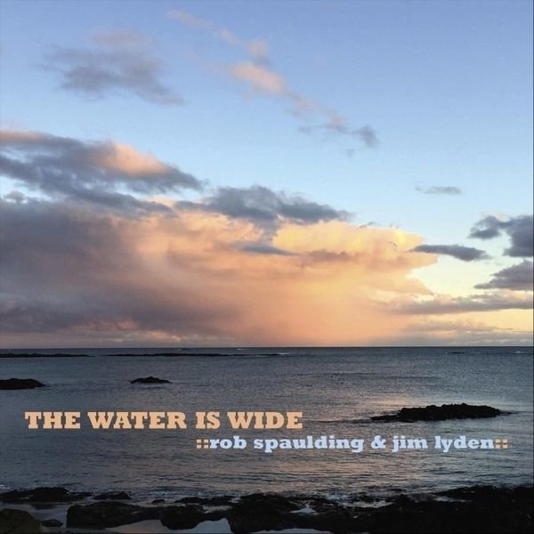 The Water Is Wide - Rob Spaulding