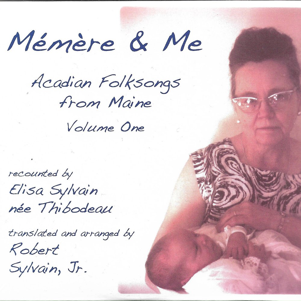 Mémère &amp; Me: Acadian Folksongs from Maine Vol. 1 - Robert Sylvain