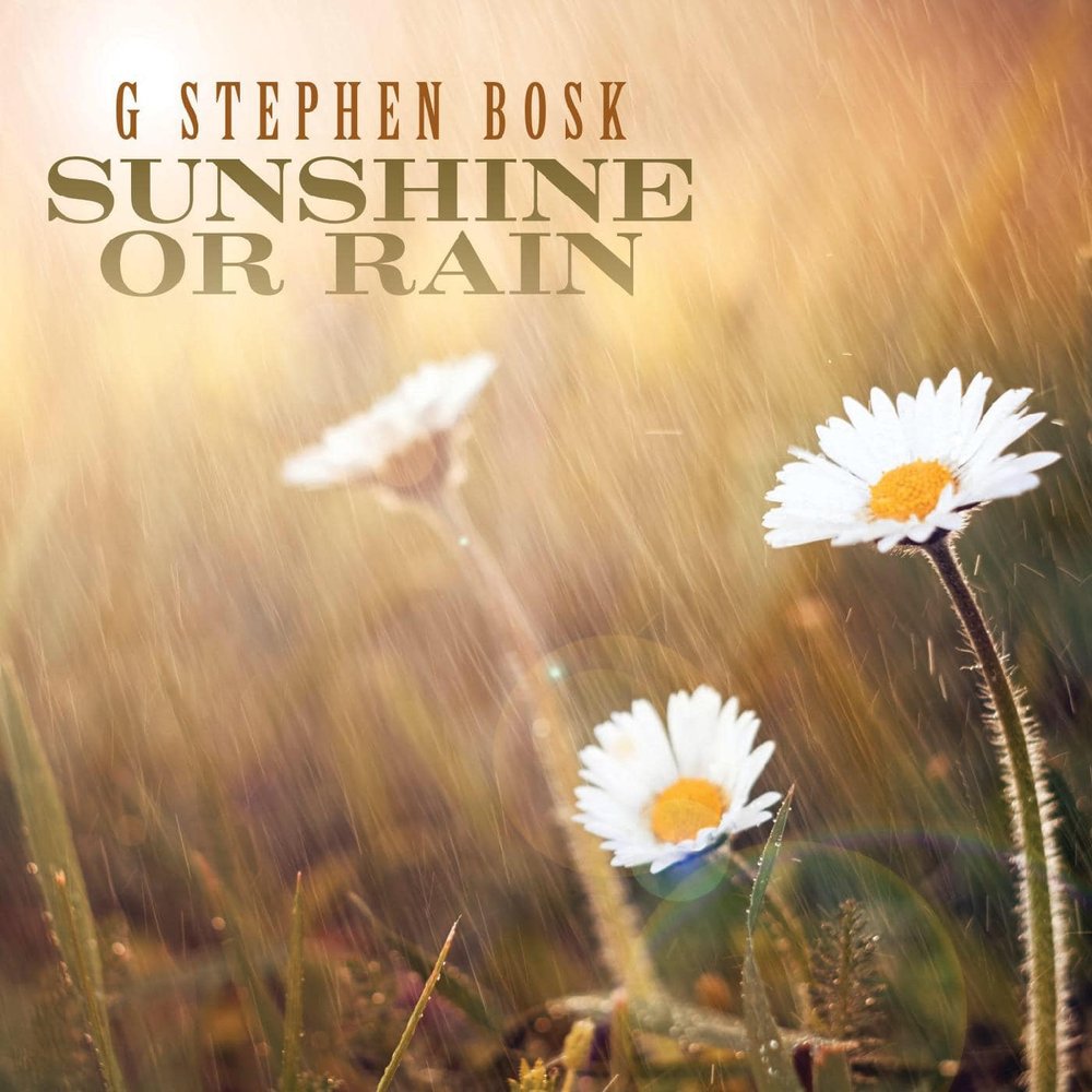 Sunshine or Rain - G. Stephen Bosk