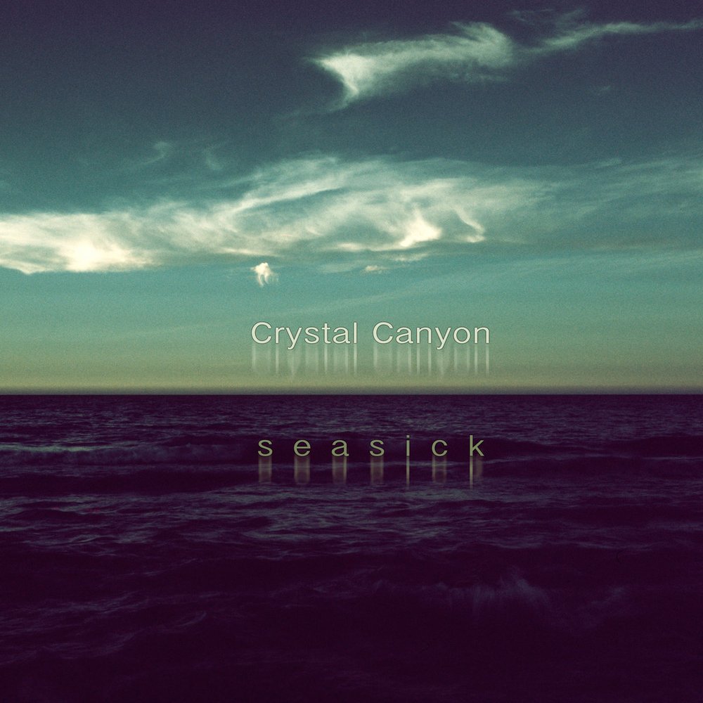 Seasick (Single) - Crystal Canyon