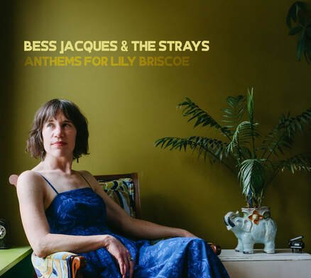 Anthems For Lily Briscoe - Bess Jacques &amp; The Strays