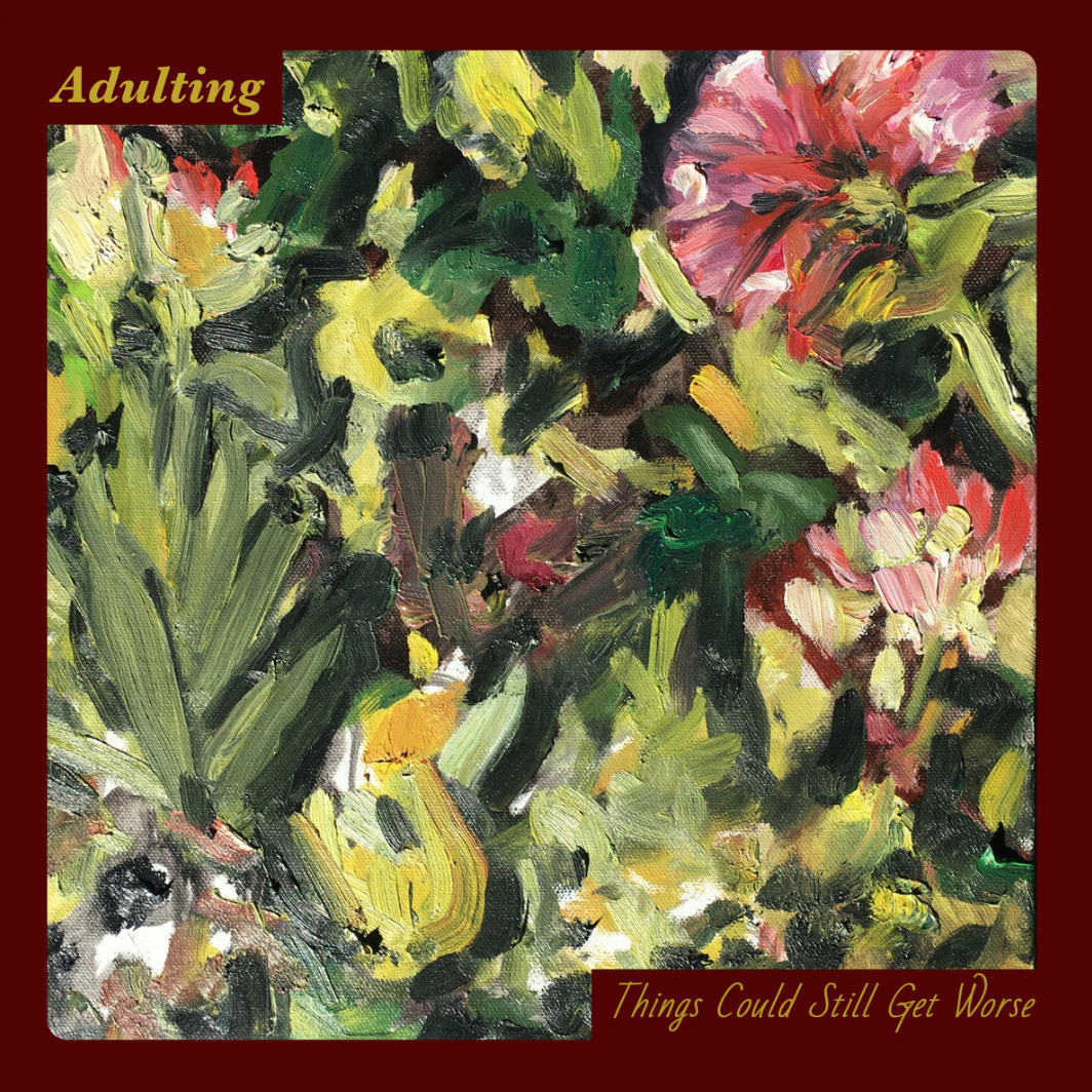 Things Could Still Get Worse - Adulting