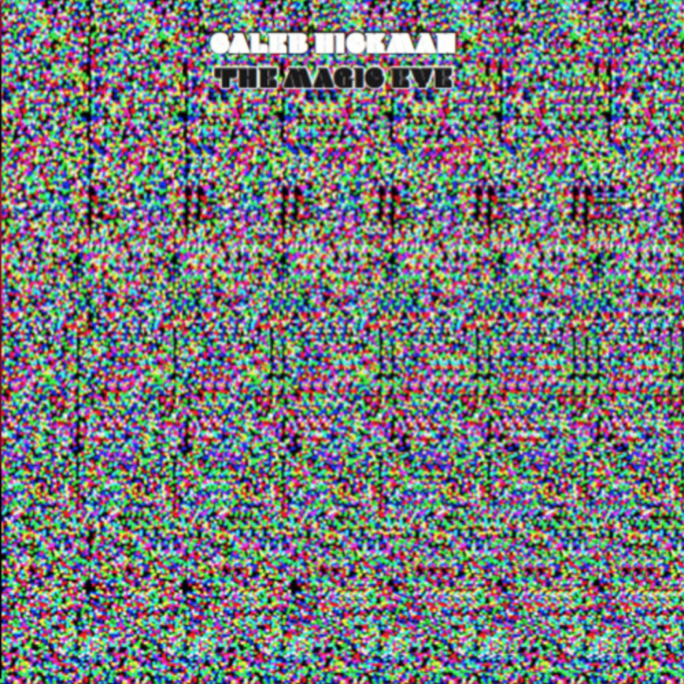 The Magic Eye - Caleb Hickman