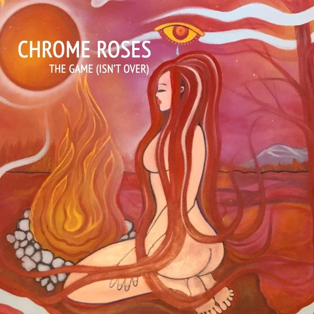The Game (Isn't Over) (Single) - Chrome Roses