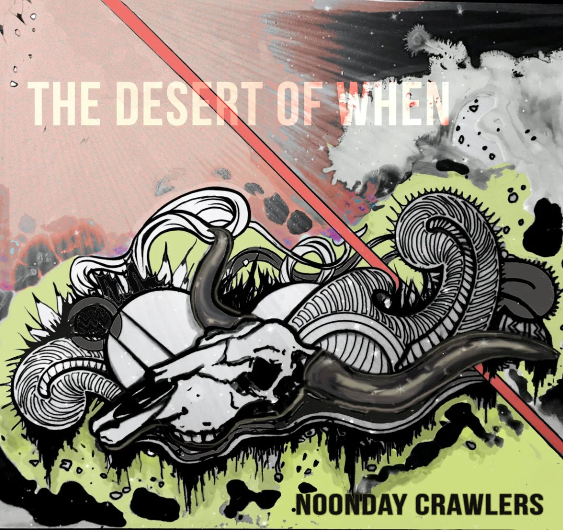 The Desert of When - Noonday Crawlers