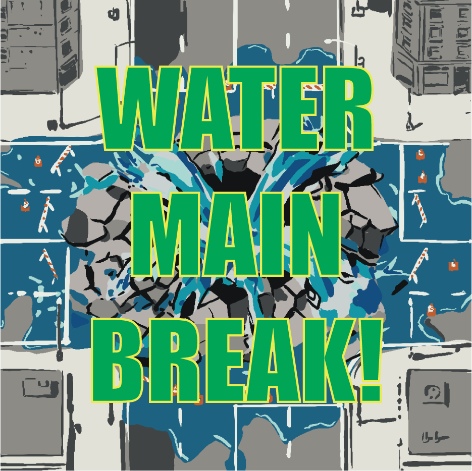 Illustration of a water main break with water gushing from the ground, surrounded by damaged pavement and construction cones, and bold green text saying 'Water Main Break!'