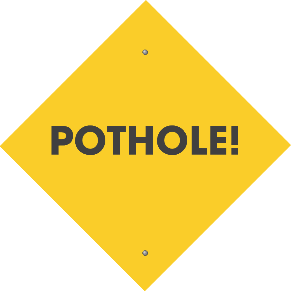 Yellow diamond-shaped caution sign with the word "POTHOLE!" in bold black letters.