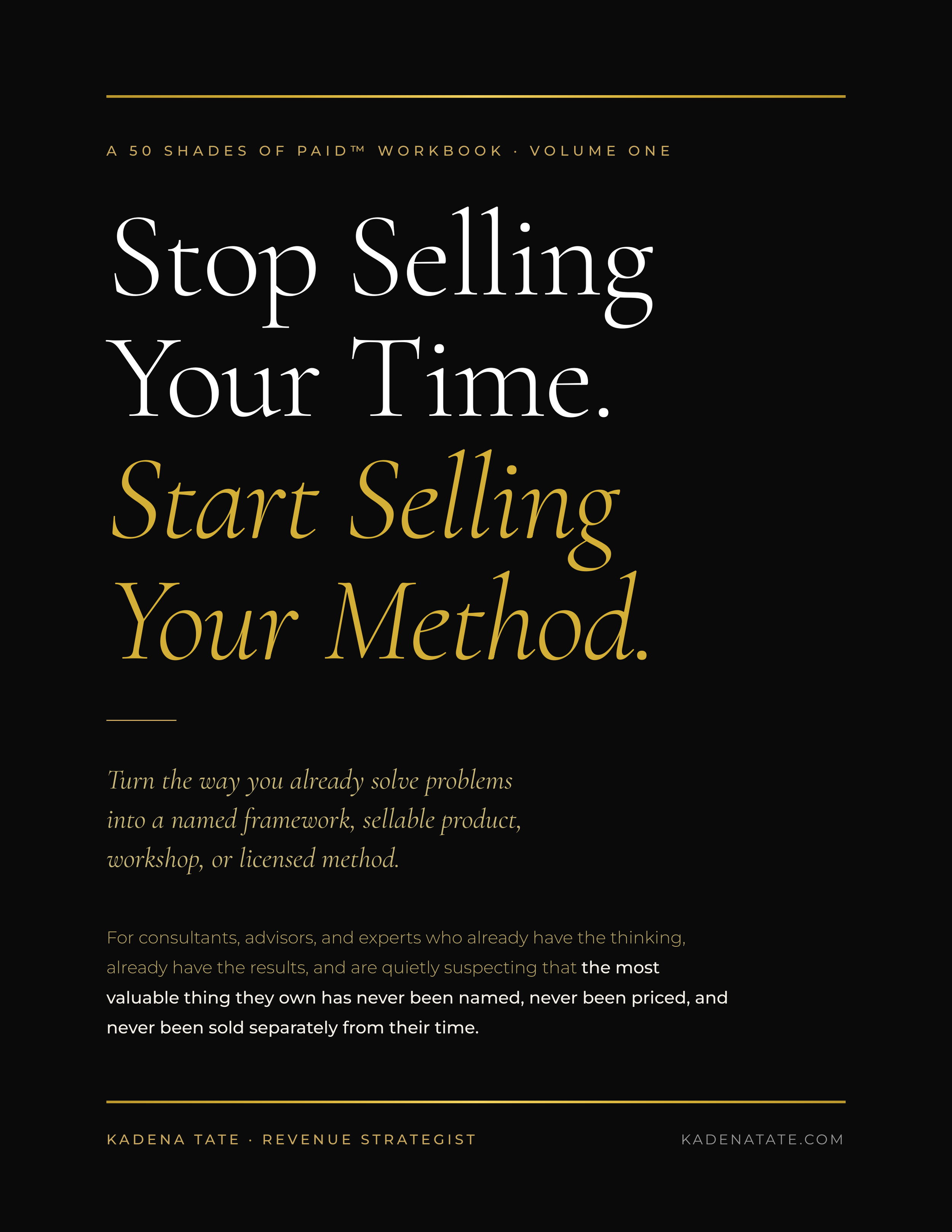 Stop Selling Your Time. Start Selling Your Method.™
