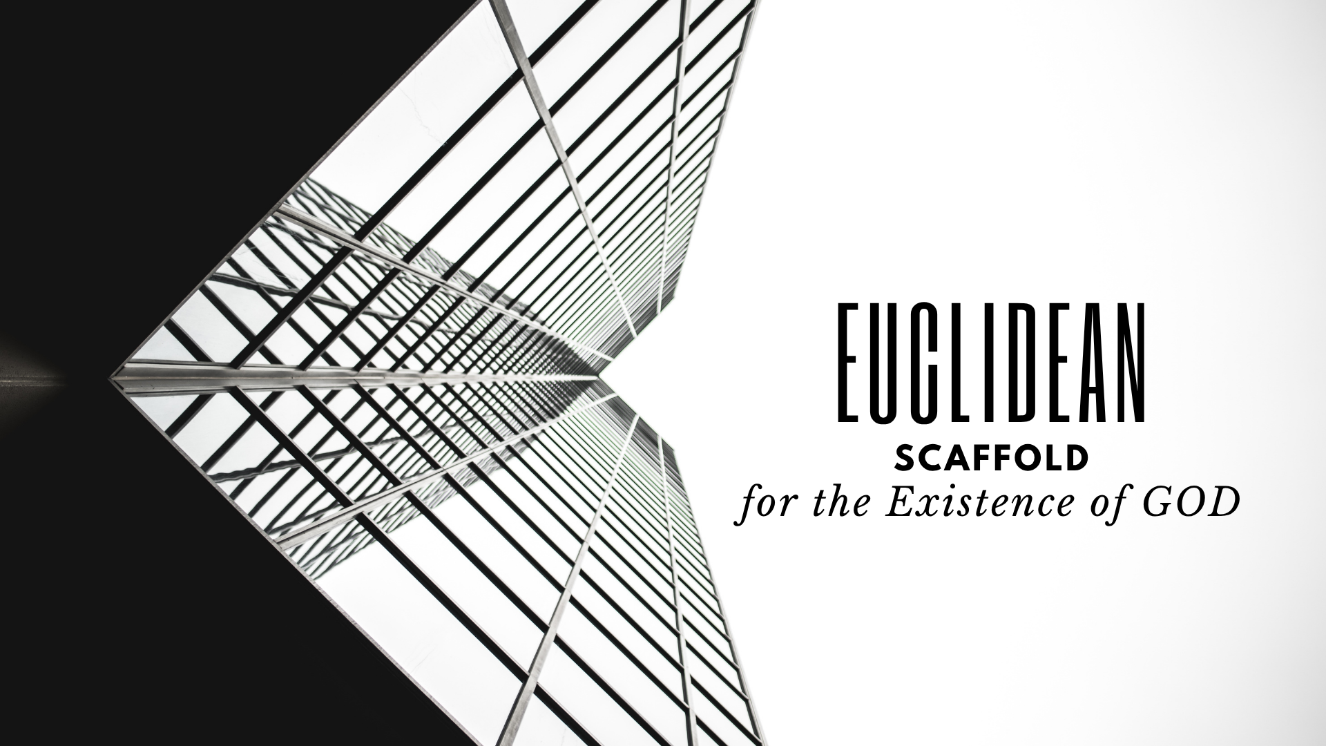 A EuclidEan SCAFFOLDING For the  Goodness of God