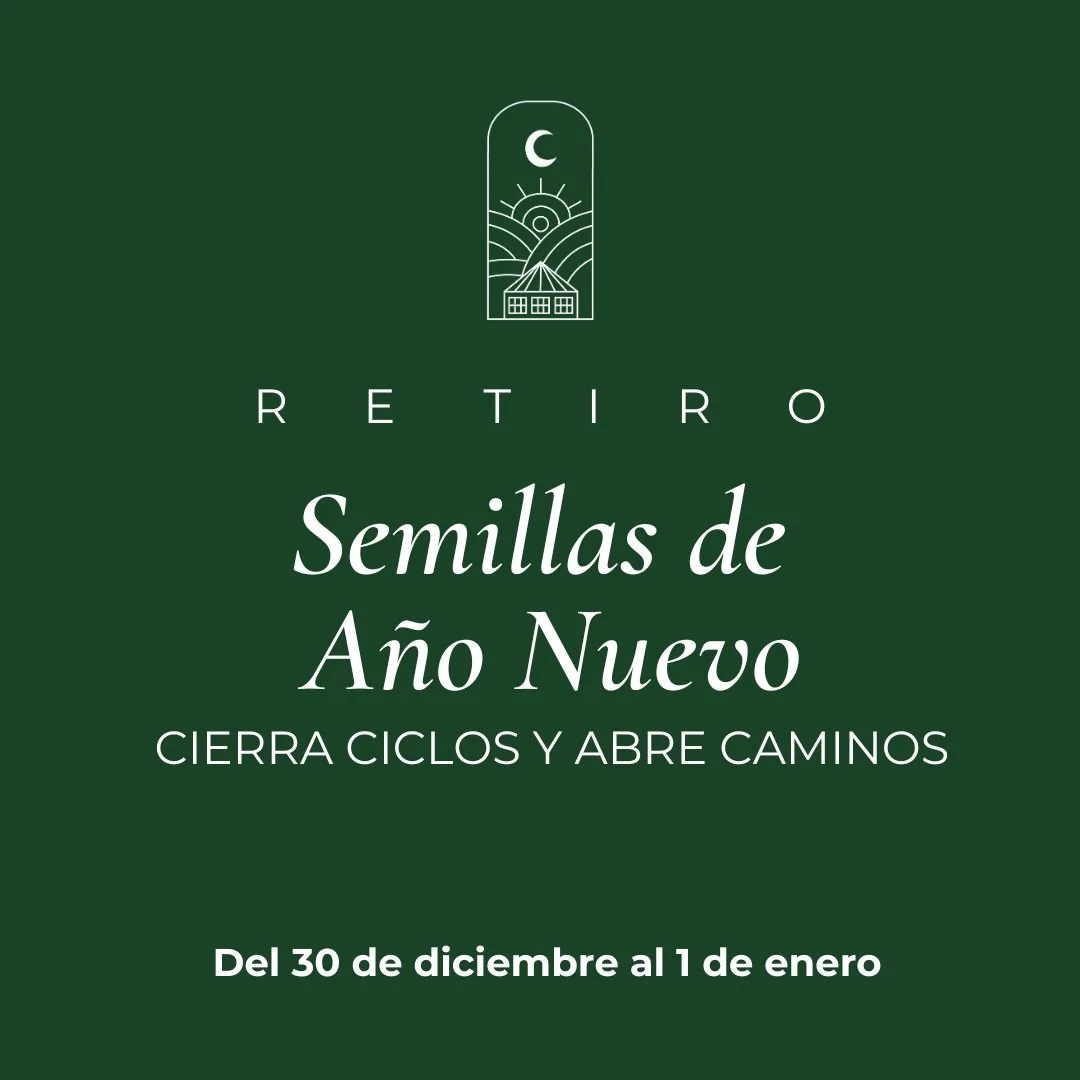 Retiro: Semillas de Año Nuevo. Cierra ciclos y abre caminos.