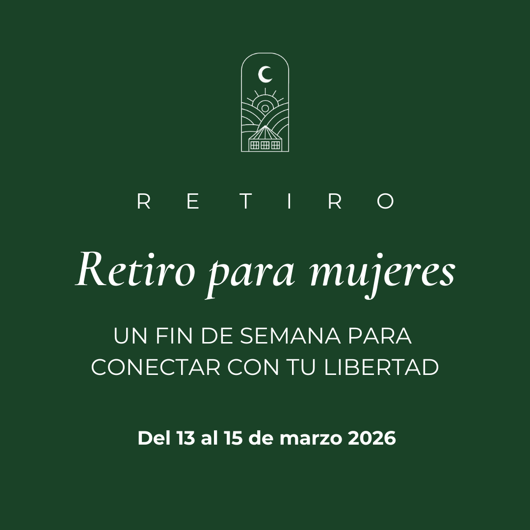 RETIRO PARA MUJERES: CONECTA CON TU LIBERTAD  