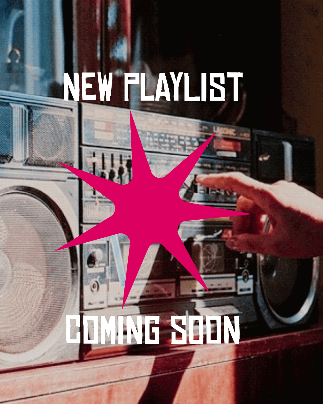 A person's hand is adjusting a knob on a vintage boombox placed on a wooden surface. The boombox has large speakers, various dials, and buttons. Overlaid text reads 'NEW PLAYLIST COMING SOON' with a pink starburst design.