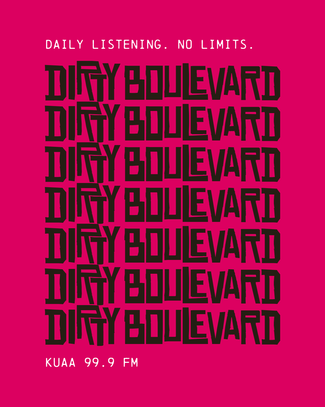 Pink poster with black and white text advertising Dity Boulevard radio station, KUAA 99.9 FM, with the slogan 'Daily Listening. No Limits.'