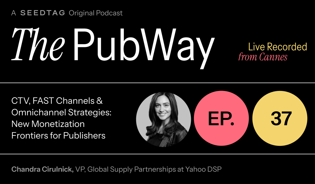 Episode 37: CTV, FAST Channels &amp; Omnichannel Strategies: New Monetization Frontiers for Publishers