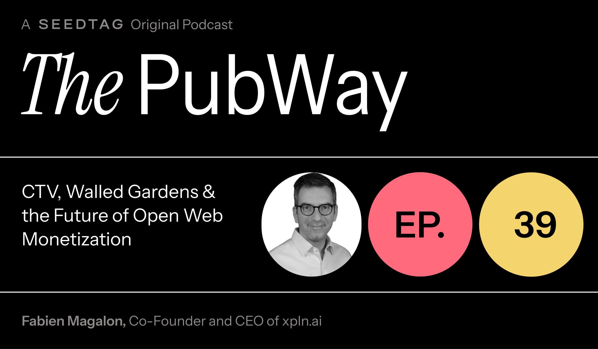 Ep. 39: CTV, Walled Gardens &amp; the Future of Open Web Monetization