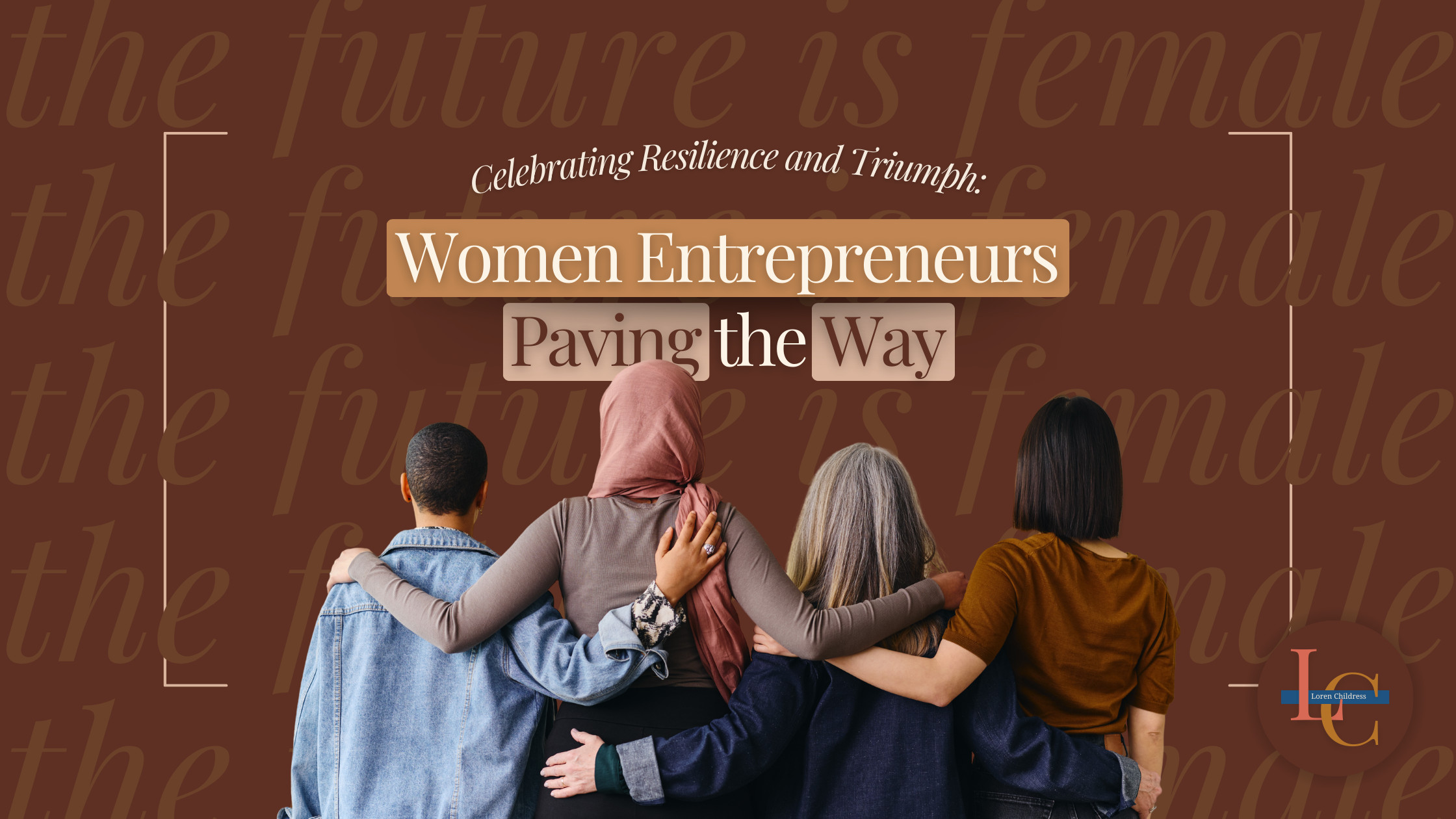Celebrating Resilience and Triumph: Women Entrepreneurs Paving the Way