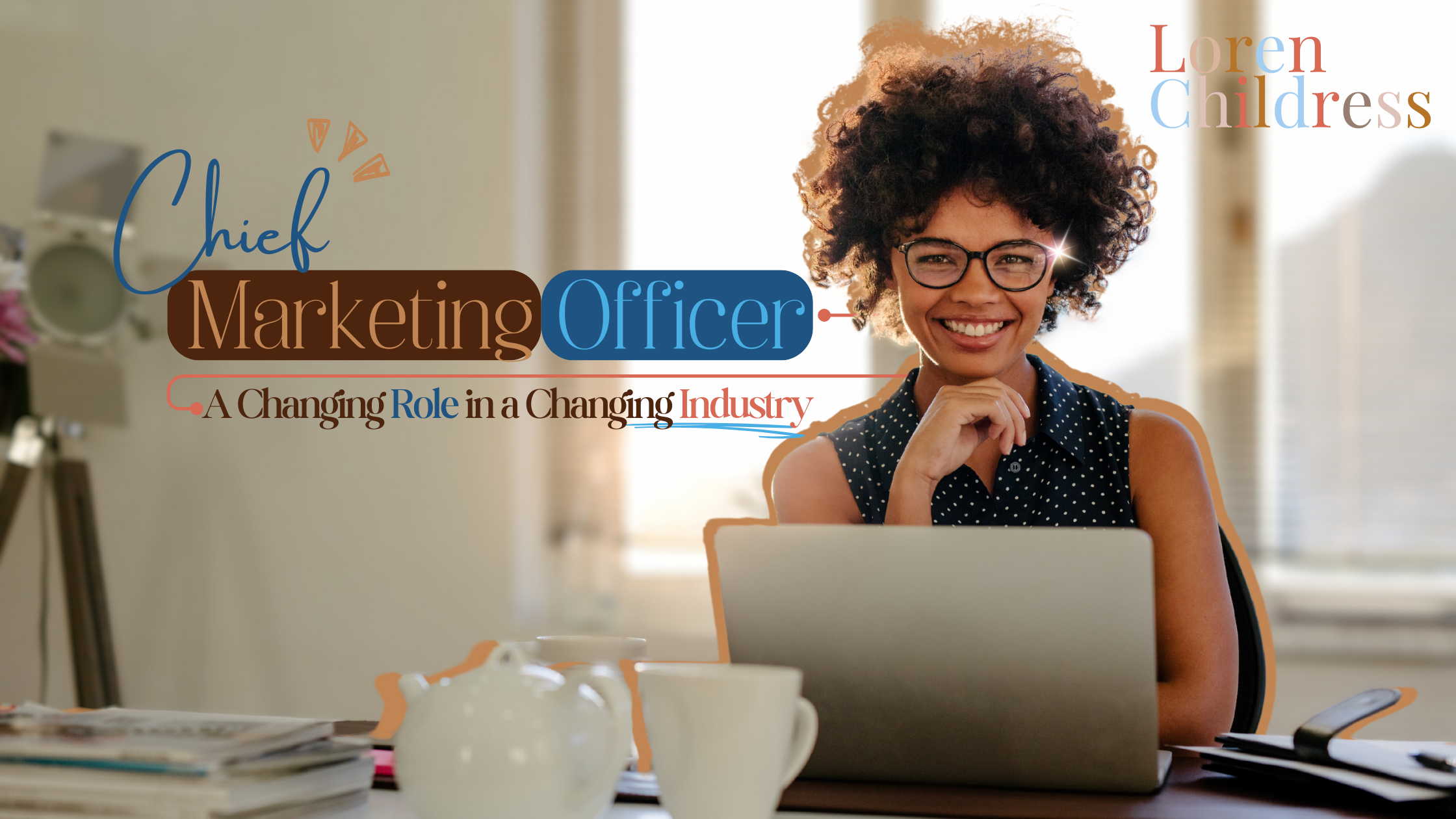 Chief Marketing Officer: A Changing Role in a Changing Industry