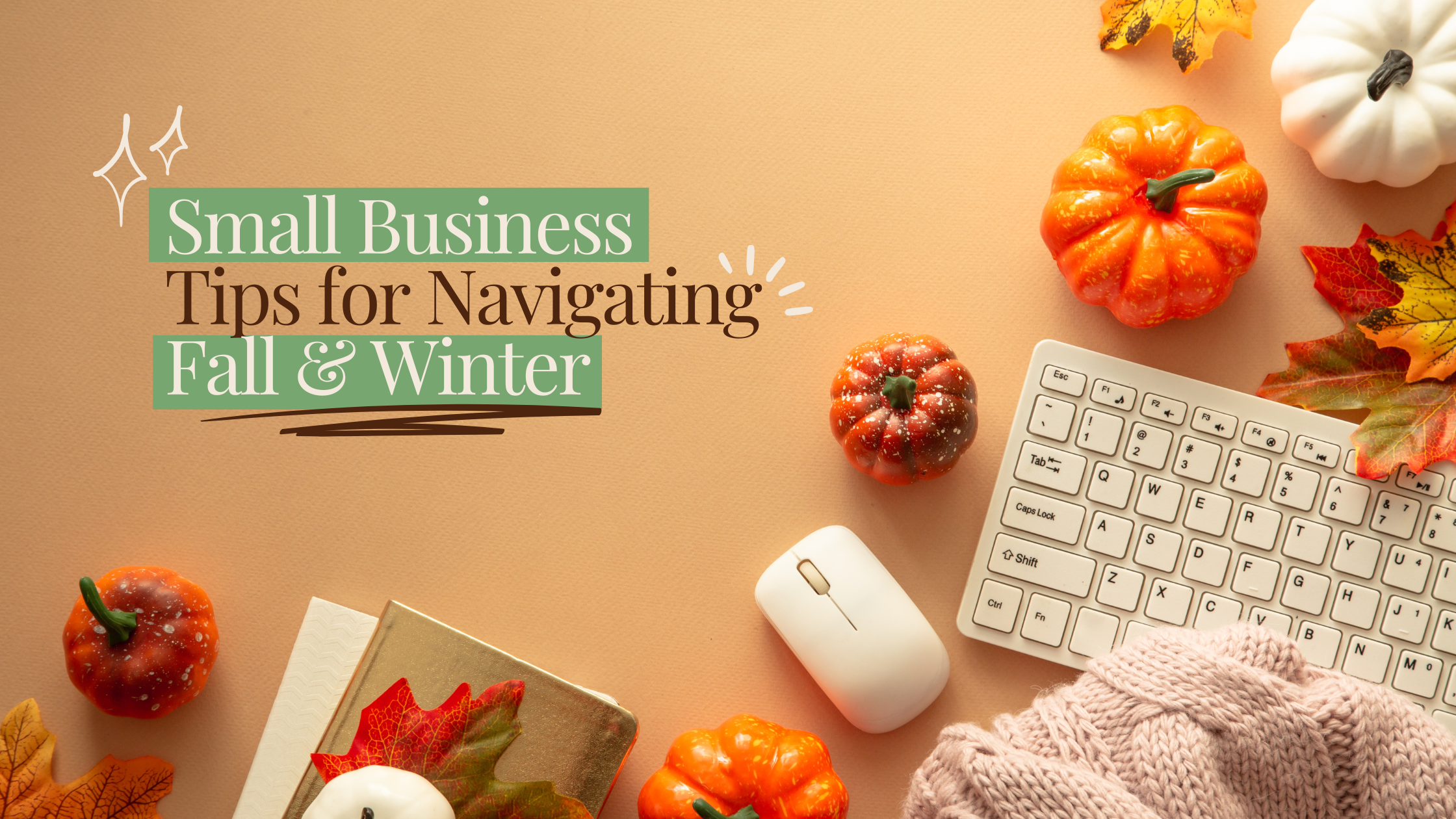 ‘Tis the Season: Small Business Tips for Navigating Fall &amp; Winter