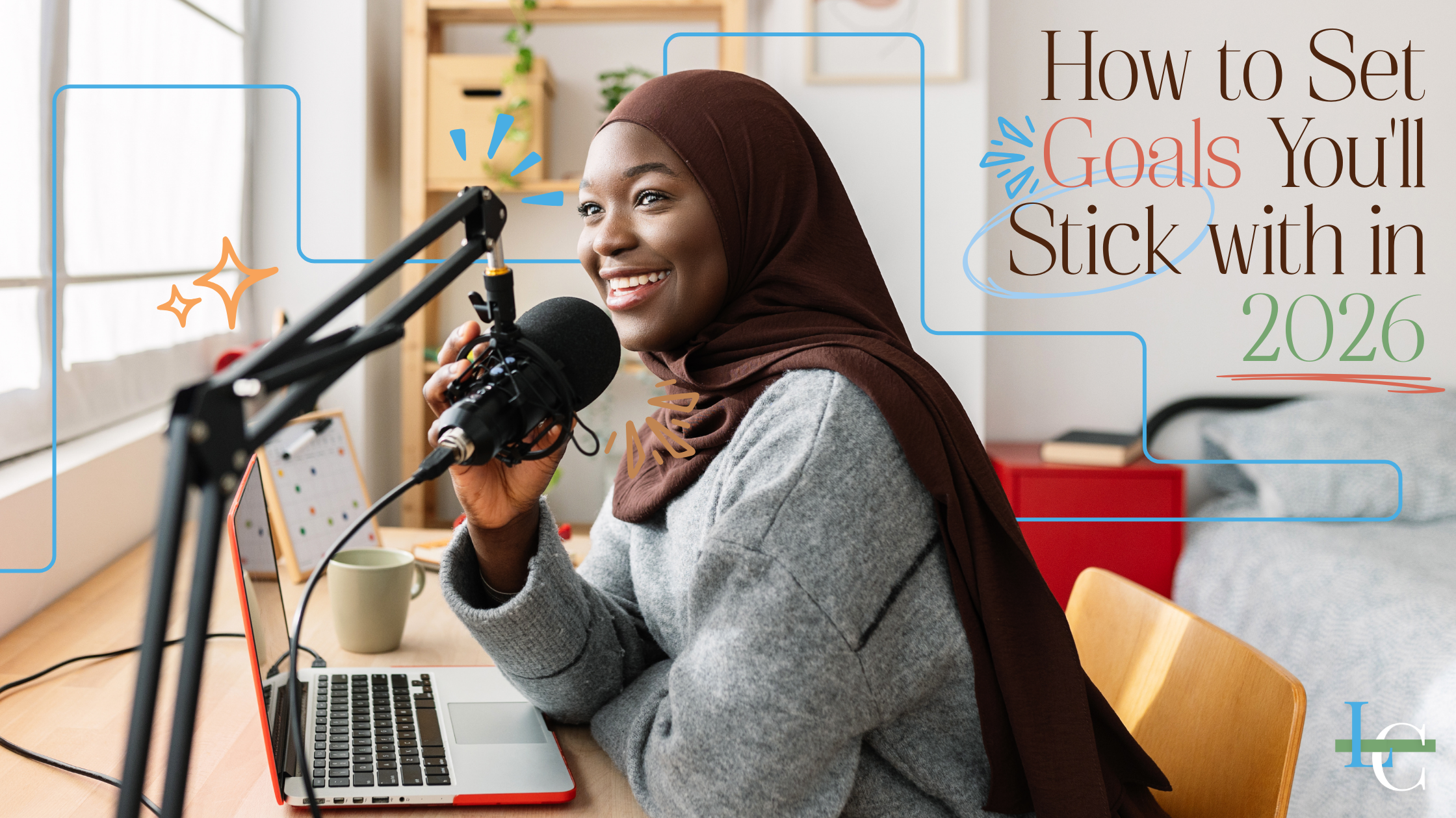 How to Set Goals You’ll Stick with in 2026