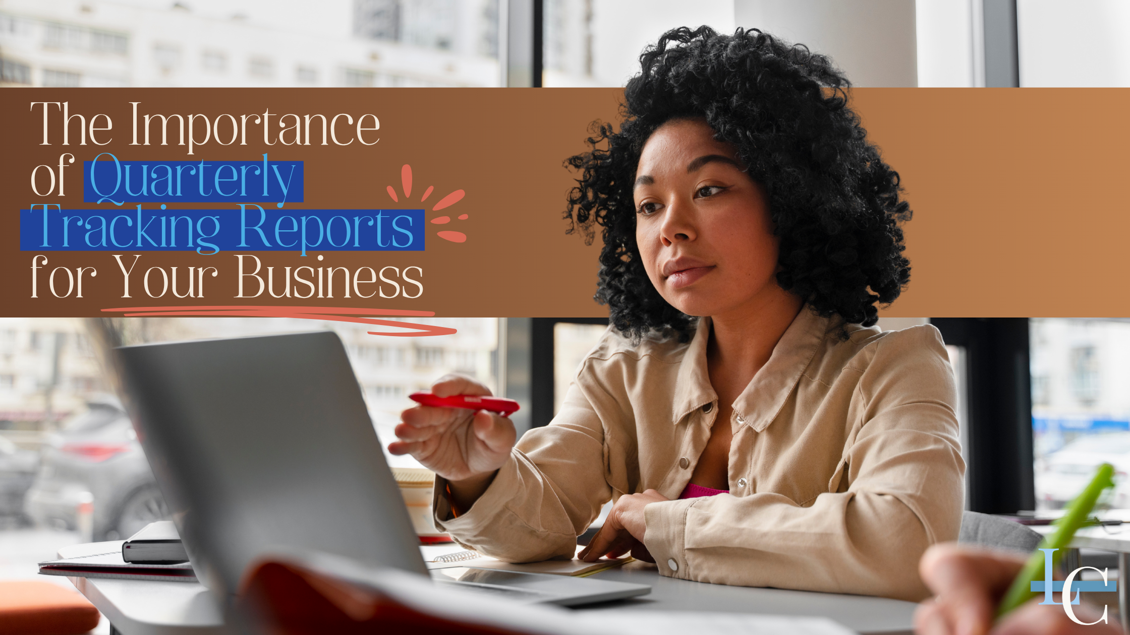 The Importance of Quarterly Tracking Reports for Your Business