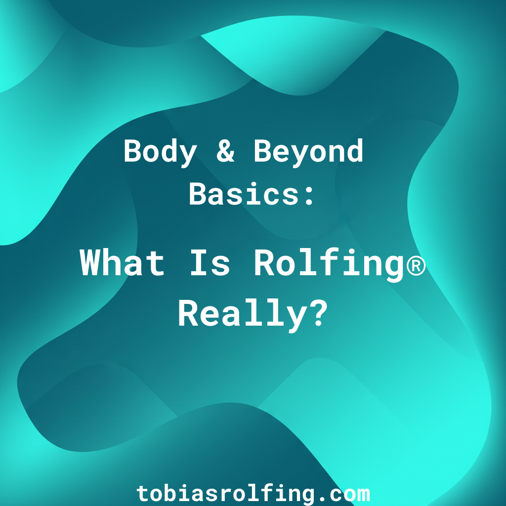 What Is Rolfing® Really?