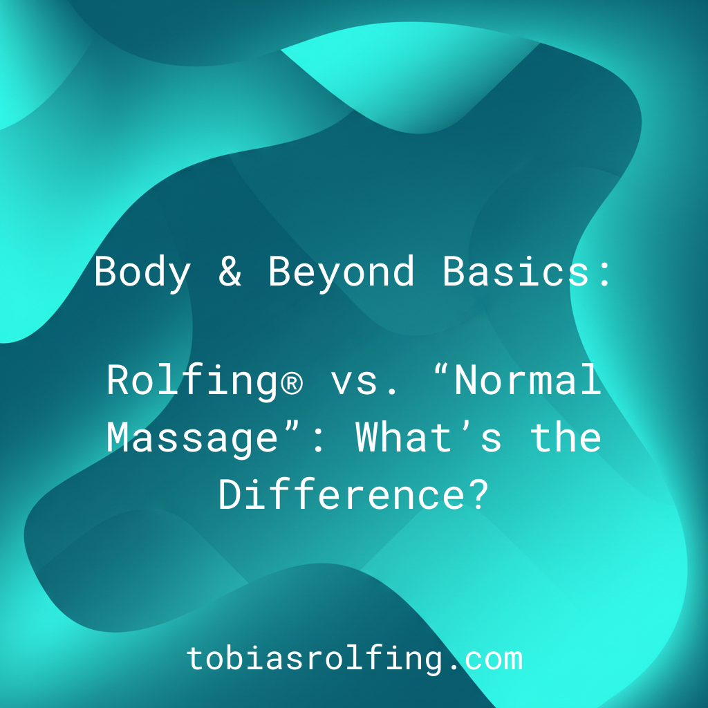 Rolfing® vs. “Normal Massage”: What’s the Difference?