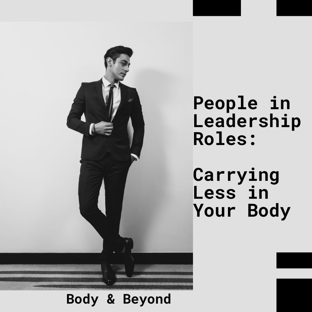 Rolfing® for People in Leadership Roles: Carrying Less in Your Body