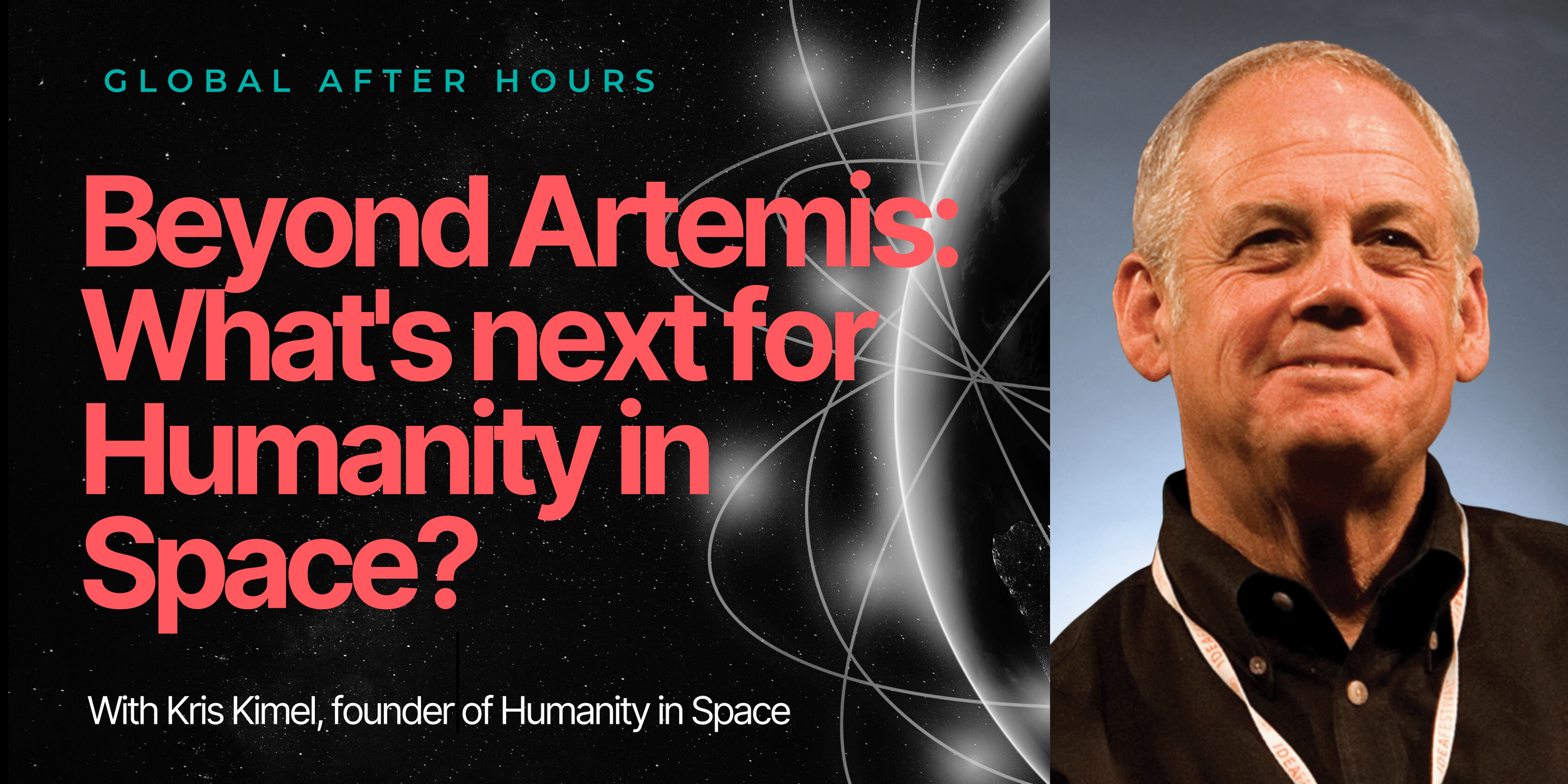 Global After Hours | Beyond Artemis: What's Next for Humanity in Space?